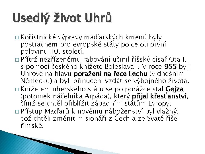 Usedlý život Uhrů � Kořistnické výpravy maďarských kmenů byly postrachem pro evropské státy po