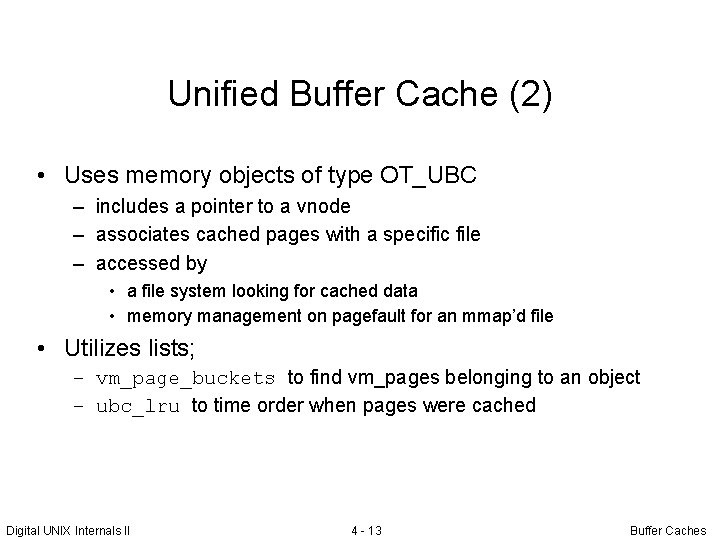 Unified Buffer Cache (2) • Uses memory objects of type OT_UBC – includes a