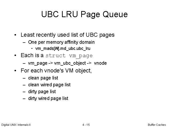 UBC LRU Page Queue • Least recently used list of UBC pages – One