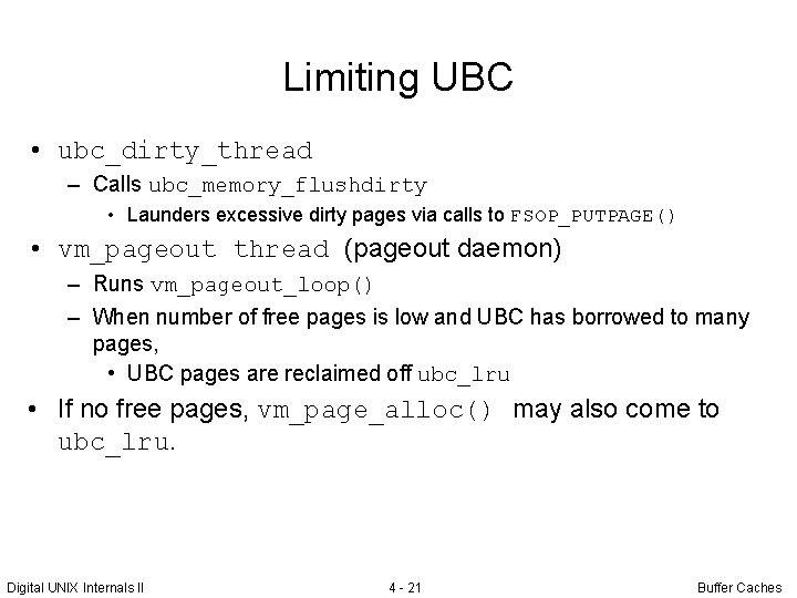 Limiting UBC • ubc_dirty_thread – Calls ubc_memory_flushdirty • Launders excessive dirty pages via calls