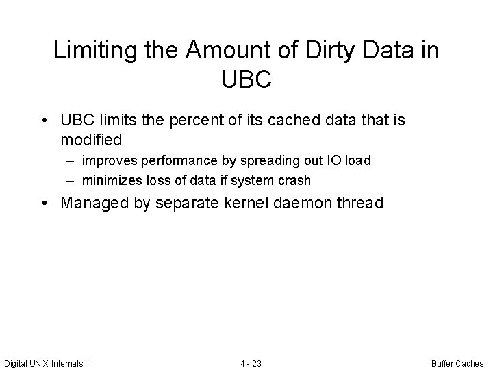 Limiting the Amount of Dirty Data in UBC • UBC limits the percent of