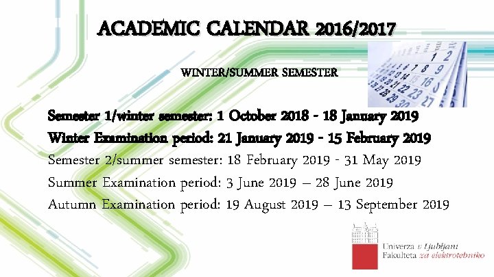 ACADEMIC CALENDAR 2016/2017 WINTER/SUMMER SEMESTER Semester 1/winter semester: 1 October 2018 - 18 January