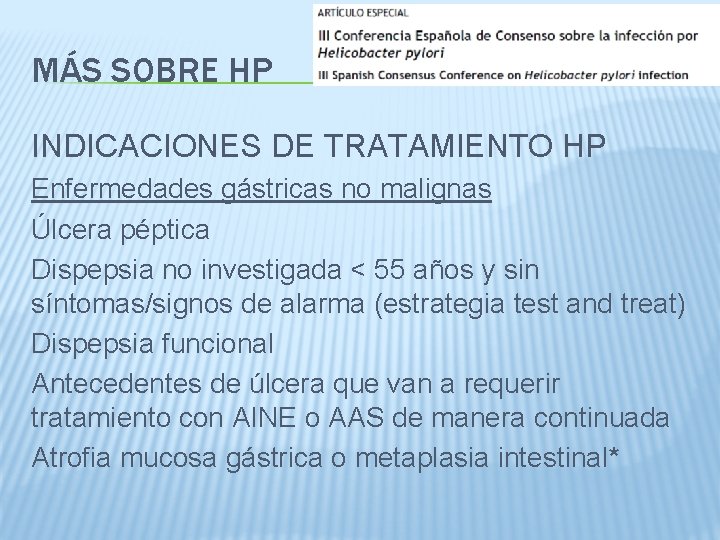 MÁS SOBRE HP INDICACIONES DE TRATAMIENTO HP Enfermedades gástricas no malignas Úlcera péptica Dispepsia