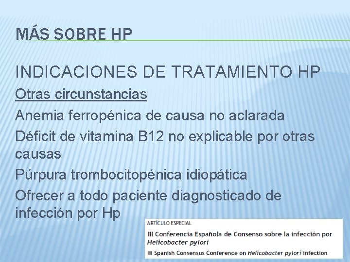 MÁS SOBRE HP INDICACIONES DE TRATAMIENTO HP Otras circunstancias Anemia ferropénica de causa no