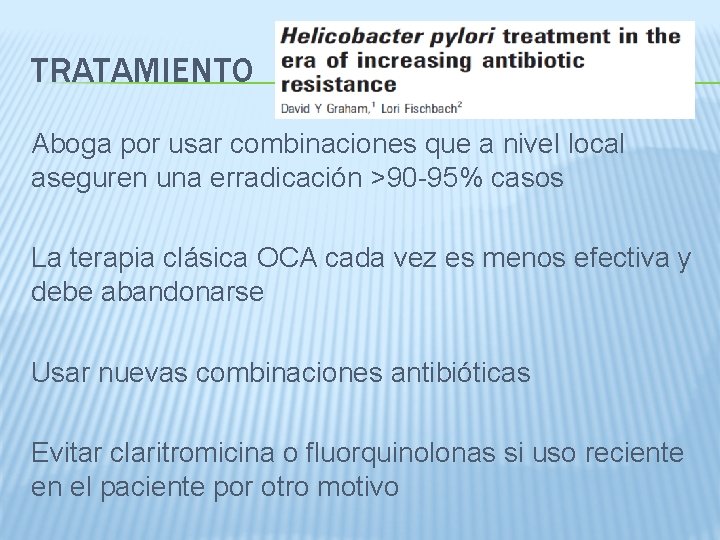 TRATAMIENTO Aboga por usar combinaciones que a nivel local aseguren una erradicación >90 -95%