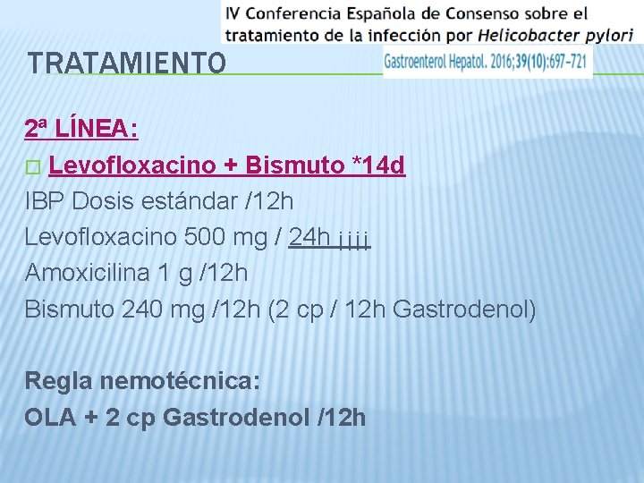 TRATAMIENTO 2ª LÍNEA: � Levofloxacino + Bismuto *14 d IBP Dosis estándar /12 h