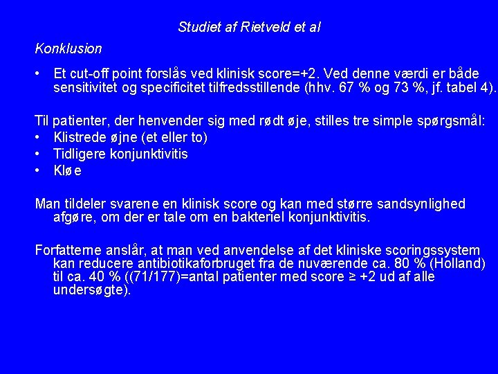 Studiet af Rietveld et al Konklusion • Et cut-off point forslås ved klinisk score=+2.