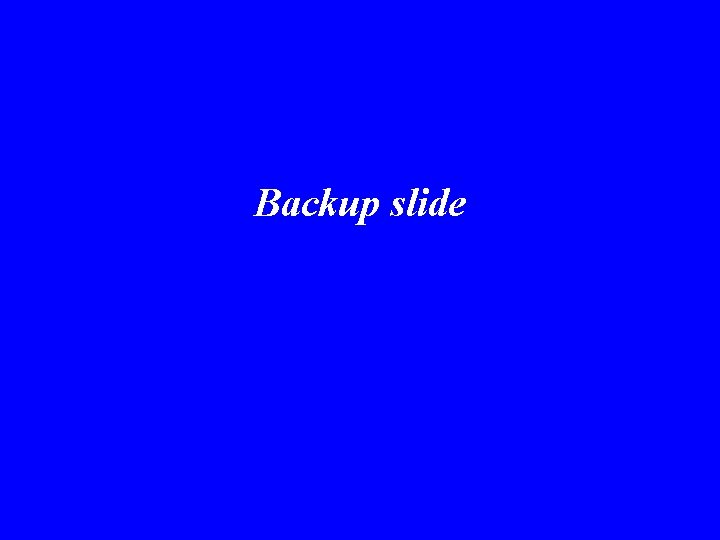 Backup slide 