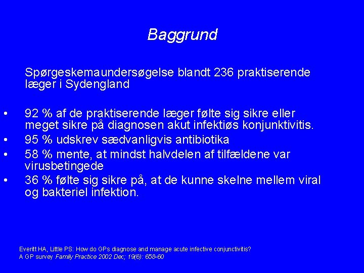 Baggrund Spørgeskemaundersøgelse blandt 236 praktiserende læger i Sydengland • • 92 % af de