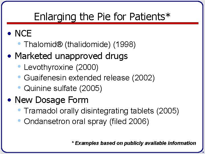Enlarging the Pie for Patients* • NCE • Thalomid® (thalidomide) (1998) • Marketed unapproved