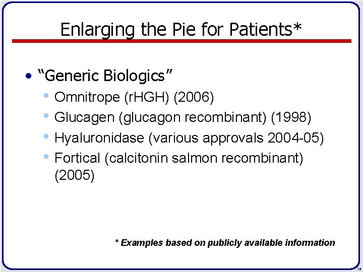 Enlarging the Pie for Patients* • “Generic Biologics” • Omnitrope (r. HGH) (2006) •