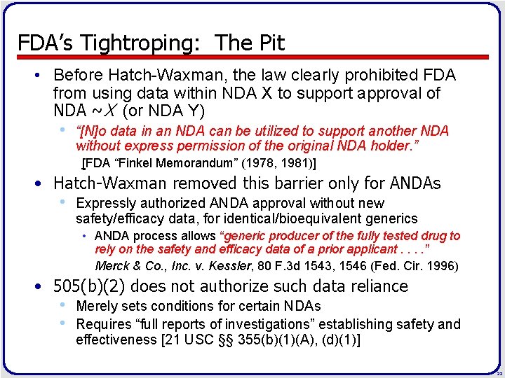 FDA’s Tightroping: The Pit • Before Hatch-Waxman, the law clearly prohibited FDA from using
