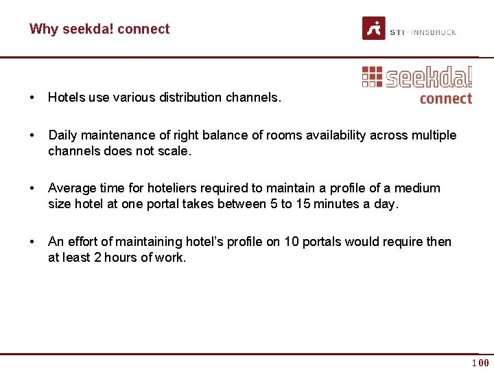 Why seekda! connect • Hotels use various distribution channels. • Daily maintenance of right