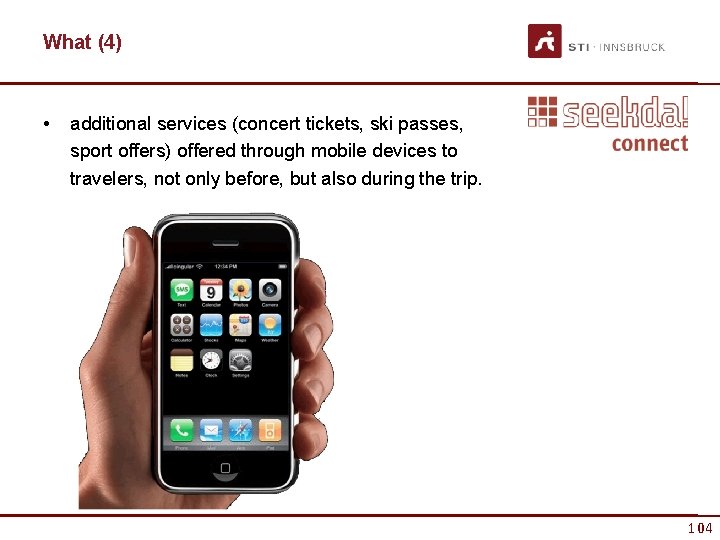 What (4) • additional services (concert tickets, ski passes, sport offers) offered through mobile