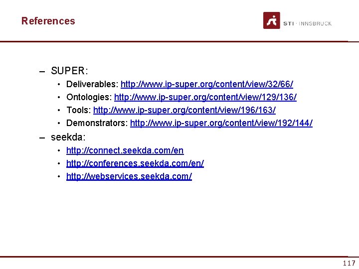 References – SUPER: • • Deliverables: http: //www. ip-super. org/content/view/32/66/ Ontologies: http: //www. ip-super.