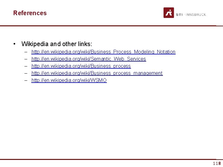 References • Wikipedia and other links: – – – http: //en. wikipedia. org/wiki/Business_Process_Modeling_Notation http: