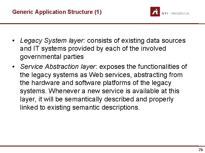 Generic Application Structure (1) • Legacy System layer: consists of existing data sources and