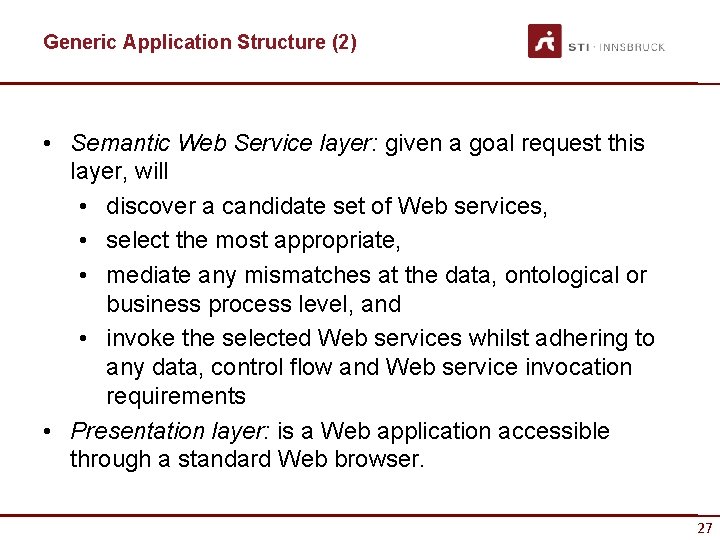 Generic Application Structure (2) • Semantic Web Service layer: given a goal request this