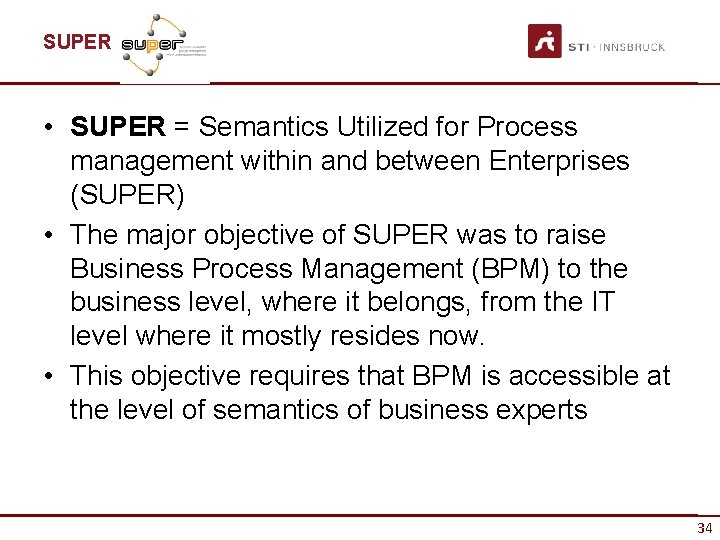 SUPER • SUPER = Semantics Utilized for Process management within and between Enterprises (SUPER)