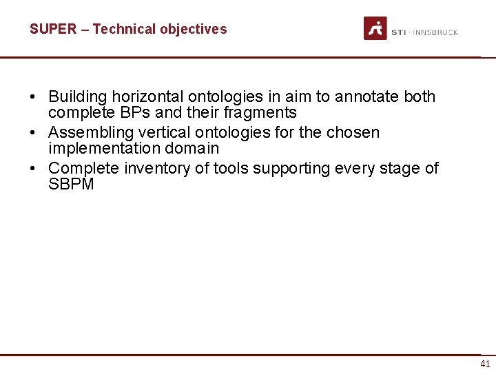 SUPER – Technical objectives • Building horizontal ontologies in aim to annotate both complete