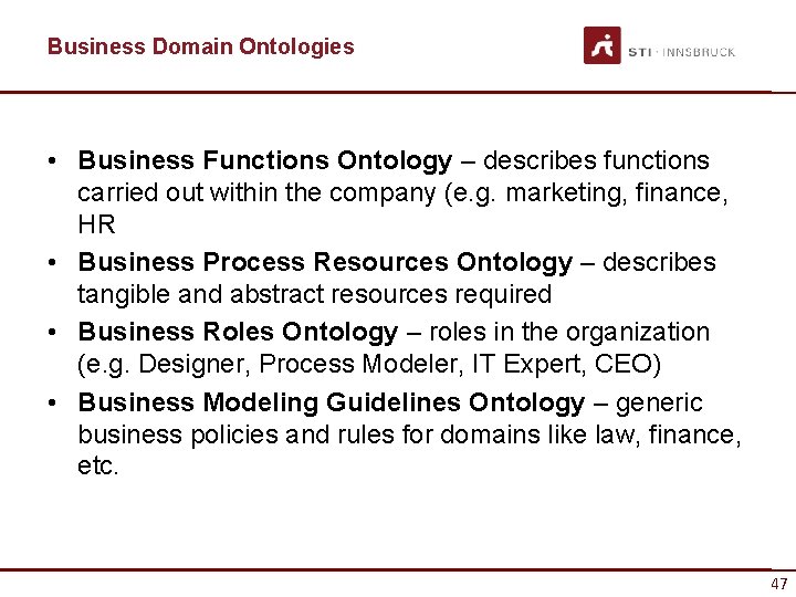 Business Domain Ontologies • Business Functions Ontology – describes functions carried out within the