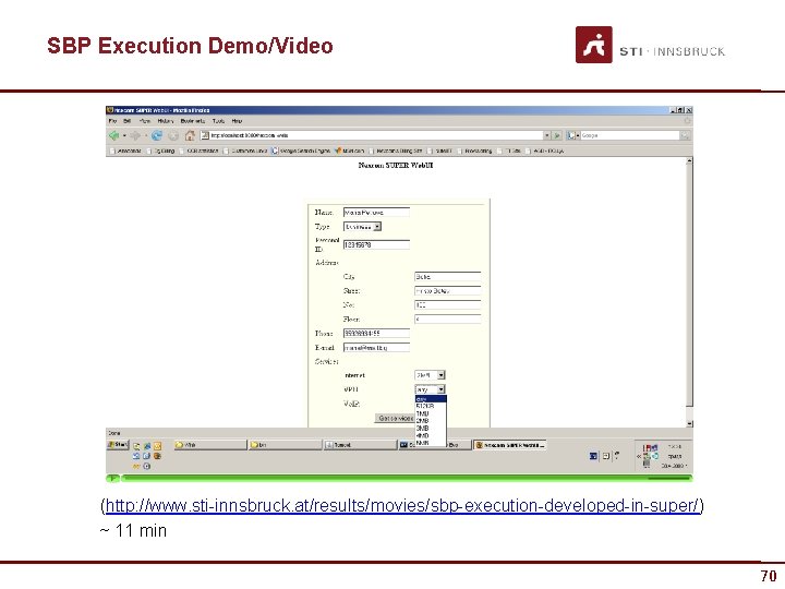 SBP Execution Demo/Video (http: //www. sti-innsbruck. at/results/movies/sbp-execution-developed-in-super/) ~ 11 min 70 