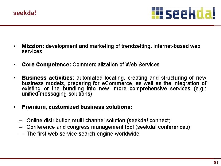 seekda! • Mission: development and marketing of trendsetting, internet-based web services • Core Competence: