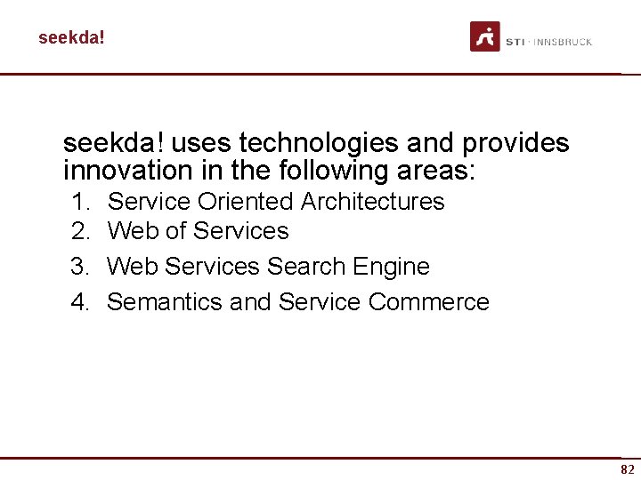 seekda! uses technologies and provides innovation in the following areas: 1. 2. 3. 4.