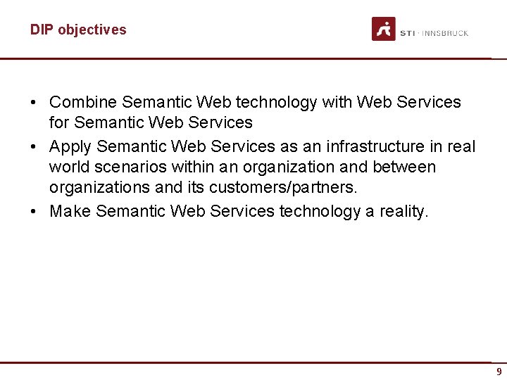 DIP objectives • Combine Semantic Web technology with Web Services for Semantic Web Services
