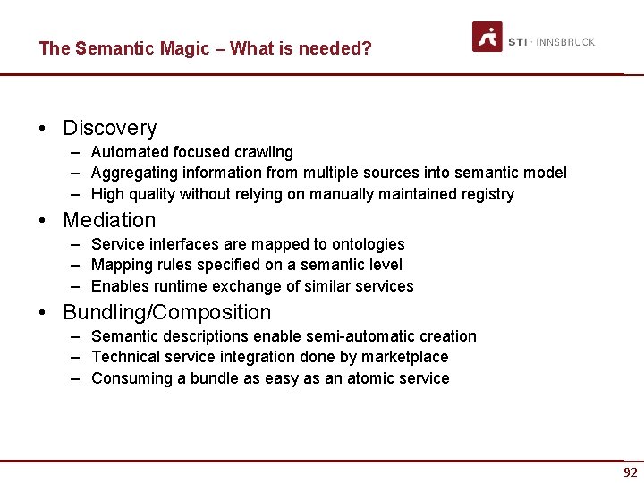 The Semantic Magic – What is needed? • Discovery – Automated focused crawling –