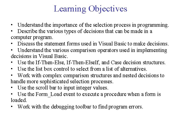 Learning Objectives • Understand the importance of the selection process in programming. • Describe