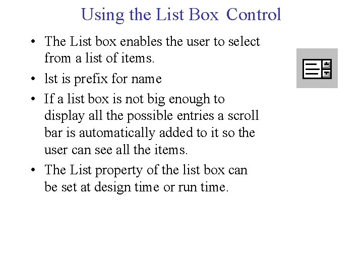 Using the List Box Control • The List box enables the user to select