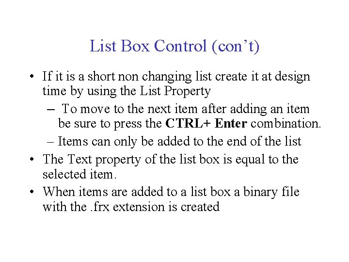 List Box Control (con’t) • If it is a short non changing list create