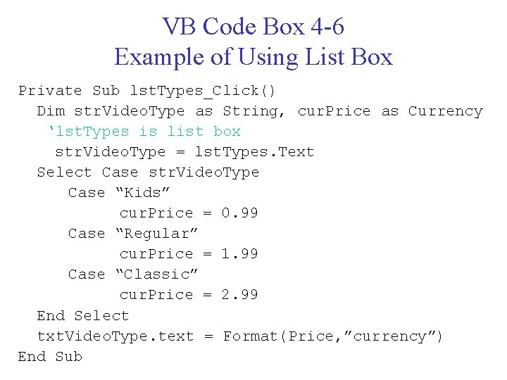 VB Code Box 4 -6 Example of Using List Box Private Sub lst. Types_Click()