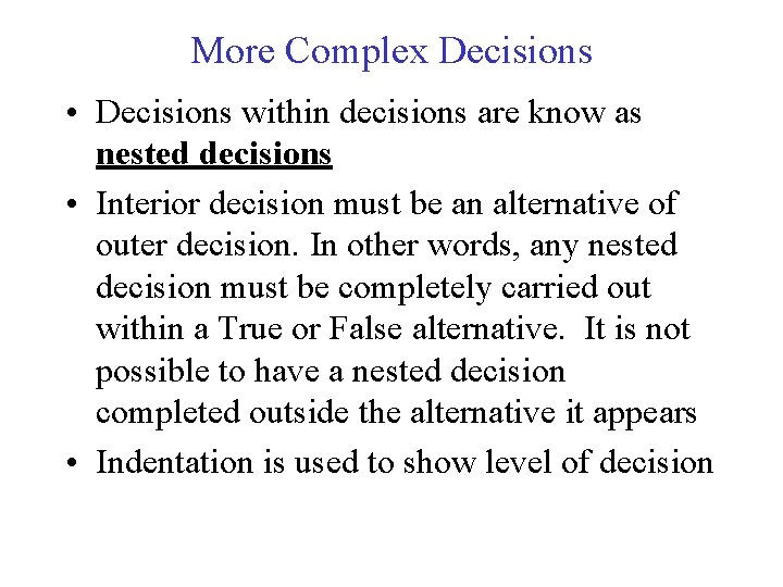 More Complex Decisions • Decisions within decisions are know as nested decisions • Interior