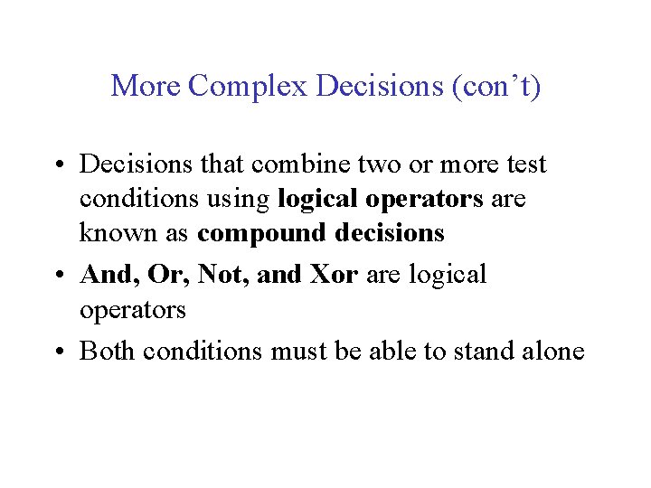 More Complex Decisions (con’t) • Decisions that combine two or more test conditions using