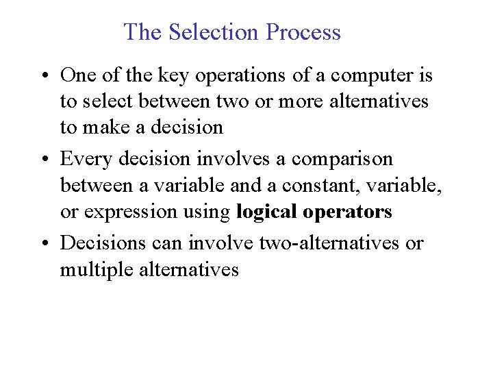 The Selection Process • One of the key operations of a computer is to