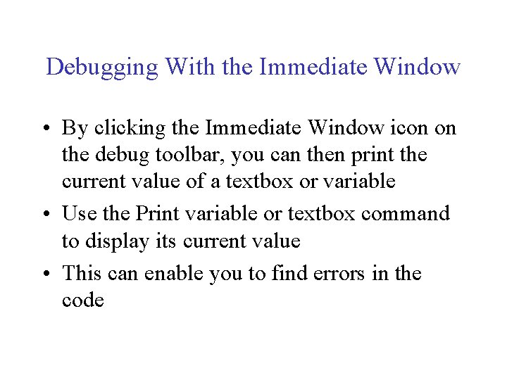 Debugging With the Immediate Window • By clicking the Immediate Window icon on the