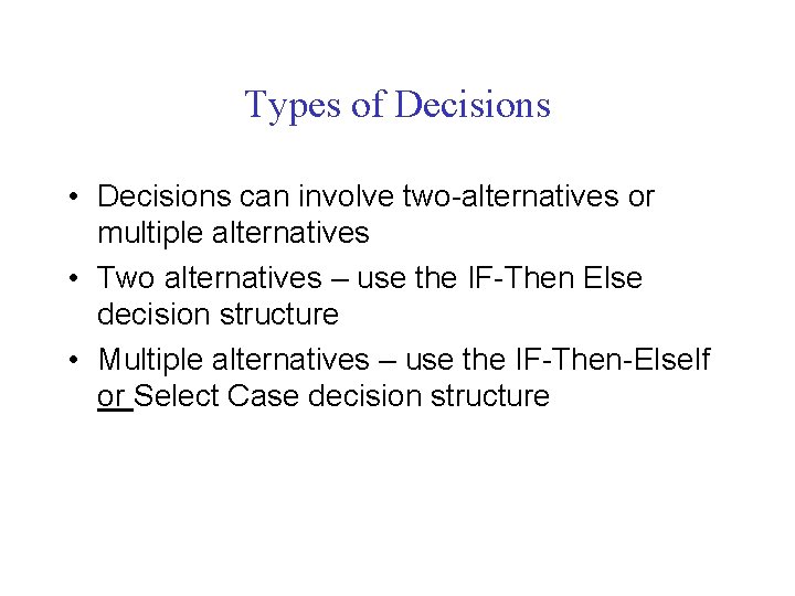 Types of Decisions • Decisions can involve two-alternatives or multiple alternatives • Two alternatives