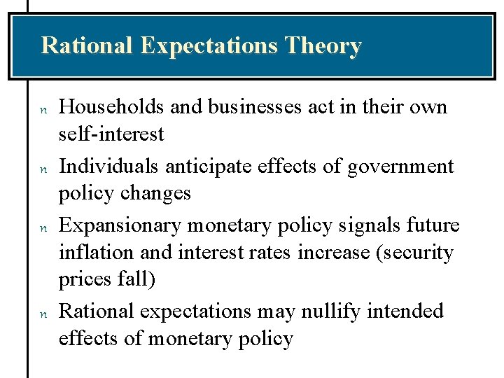 Rational Expectations Theory n n Households and businesses act in their own self-interest Individuals