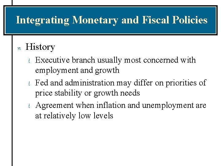 Integrating Monetary and Fiscal Policies n History l l l Executive branch usually most