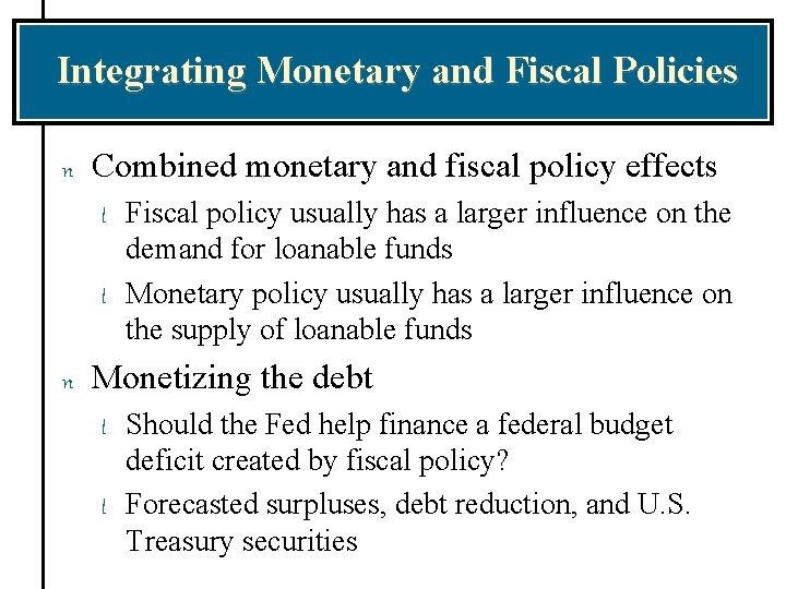 Integrating Monetary and Fiscal Policies n Combined monetary and fiscal policy effects l l