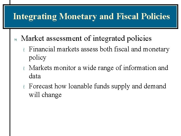 Integrating Monetary and Fiscal Policies n Market assessment of integrated policies l l l