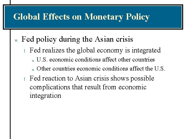 Global Effects on Monetary Policy n Fed policy during the Asian crisis l Fed