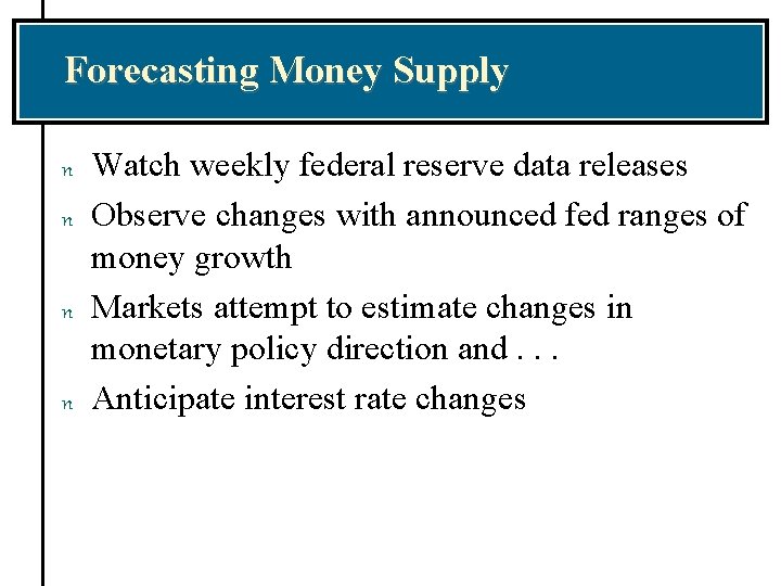 Forecasting Money Supply n n Watch weekly federal reserve data releases Observe changes with