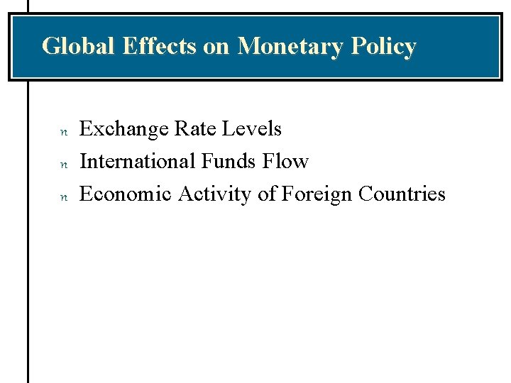Global Effects on Monetary Policy n n n Exchange Rate Levels International Funds Flow