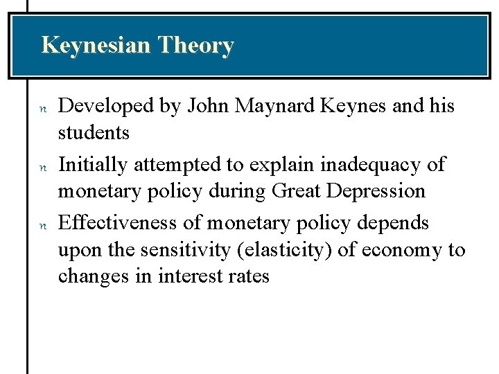 Keynesian Theory n n n Developed by John Maynard Keynes and his students Initially