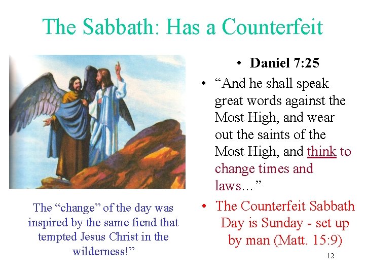 The Sabbath: Has a Counterfeit The “change” of the day was inspired by the