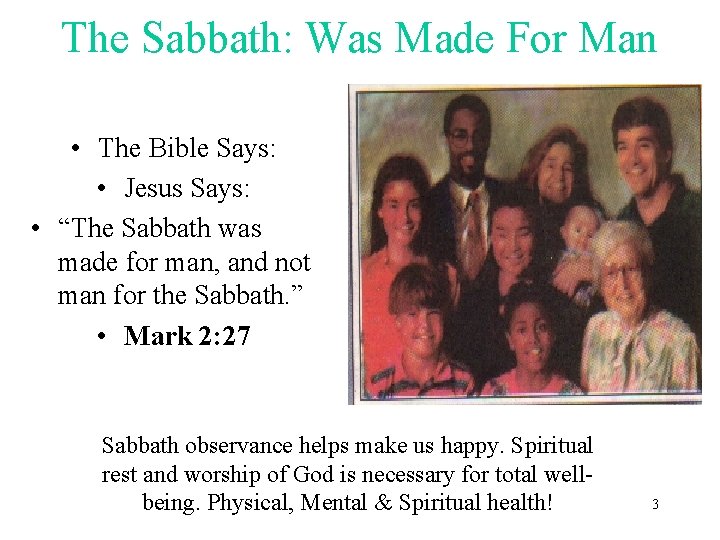 The Sabbath: Was Made For Man • The Bible Says: • Jesus Says: •