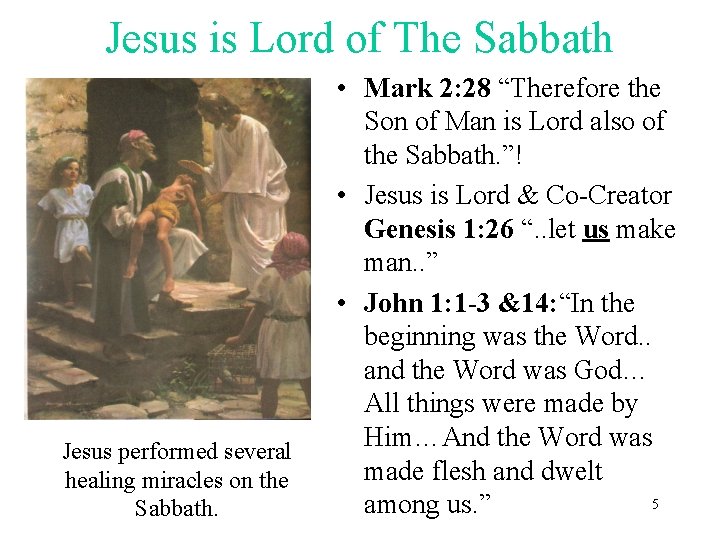 Jesus is Lord of The Sabbath Jesus performed several healing miracles on the Sabbath.